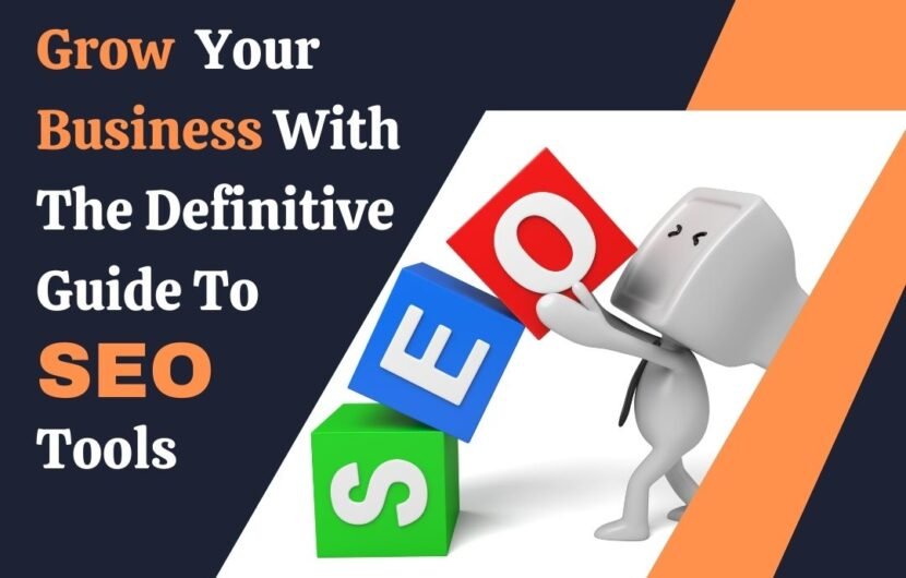 Grow Your Businessw with the Definitive Guide to SEO Tools